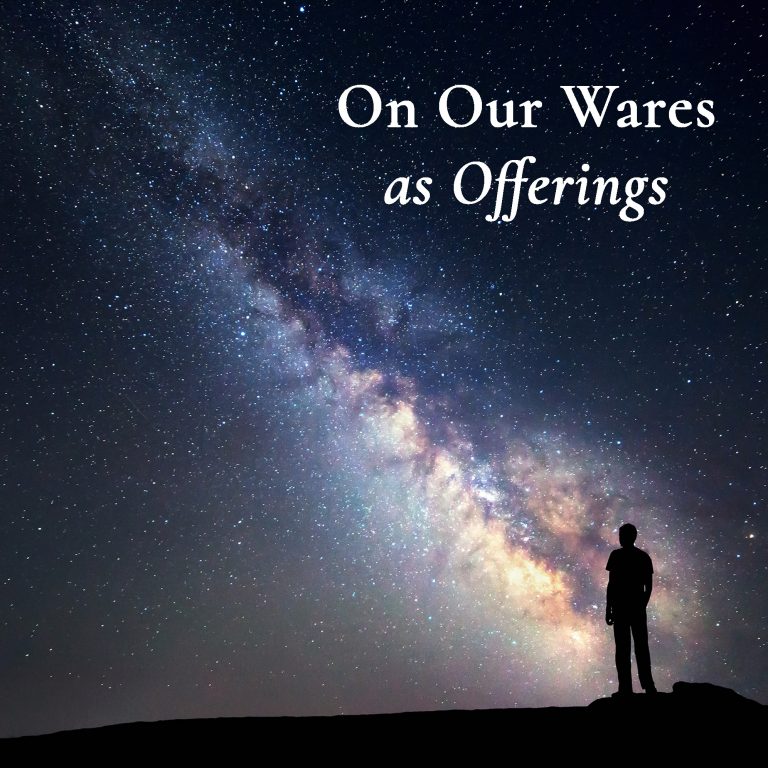Q+A: Why do you call your wares “offerings”?